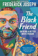 The Black Friend: On Being a Better White Person