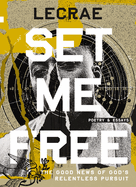 Set Me Free: The Good News of God's Relentless Pursuit