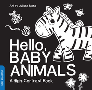Hello, Baby Animals: A Durable High-Contrast Black-And-White Board Book for Newborns and Babies (High-Contrast Books) Contributor(s): Mora, Julissa (Artist) , Duopress Labs (Author)