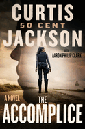The Accomplice (Curtis "50 Cent" Jackson Presents #1)