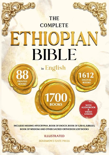 THE COMPLETE ETHIOPIAN BIBLE IN ENGLISH Illustrated: Includes Missing Apocrypha, Book of Enoch, Book of Ezras, Jubilees, Book of Wisdom and Other Sacred O