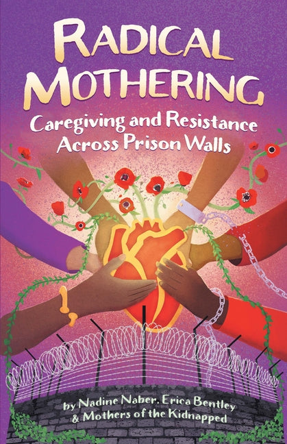 Radical Mothering: Caregiving and Resistance Across Prison Walls