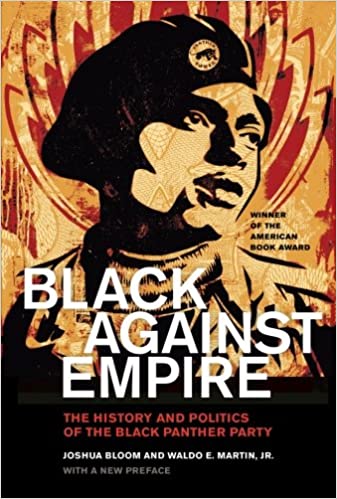 Black against Empire: The History and Politics of the Black Panther Party