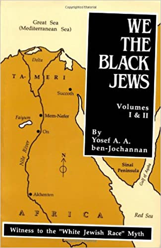 We, the Black Jews: Witness to the 'White Jewish Race' Myth, Volumes I & II