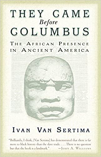 They Came Before Columbus: The African Presence in Ancient America (Journal of African Civilizations)