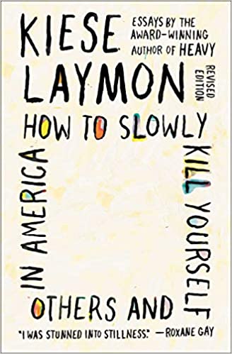 How to Slowly Kill Yourself and Others in America: Essays