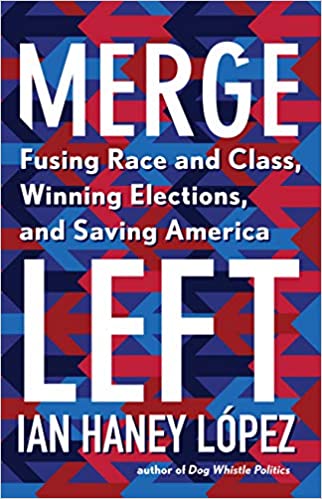 Merge Left: Fusing Race and Class, Winning Elections, and Saving America - Hardcover
