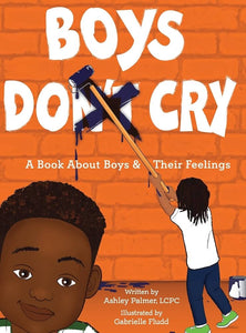 Boys Do Cry: A book about boys & their feelings by Ashley Palmer