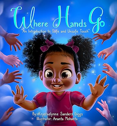 Where Hands Go: An Introduction to Safe and Unsafe Touch by Krystaelynn Sanders Diggs