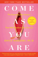 Come as You Are: Revised and Updated: The Surprising New Science That Will Transform Your Sex Life By Emily Nagoski