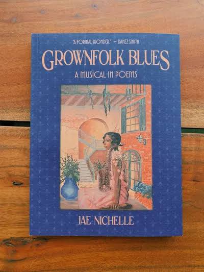 Grownfolk Blues A Musical in Poems by Jae Nichelle