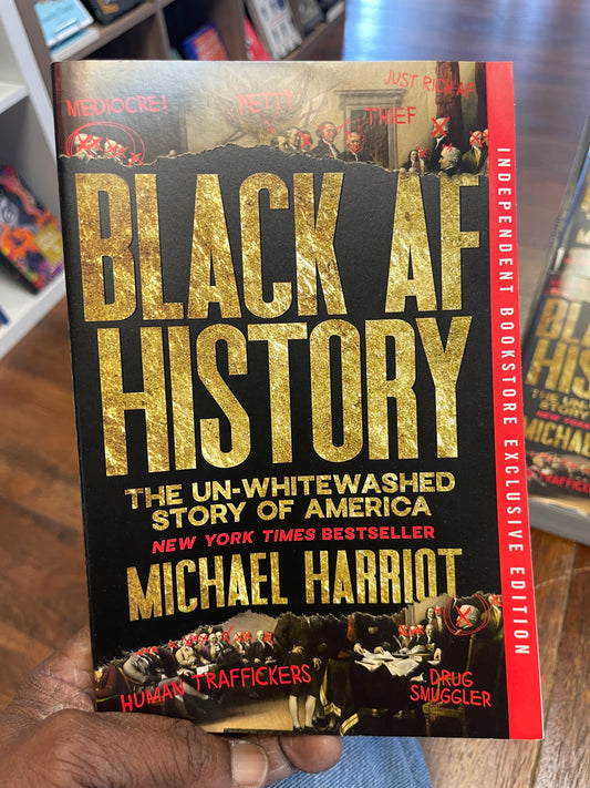 Black AF History: The Un-Whitewashed Story of America - Indie Bookstore Exclusive Edition