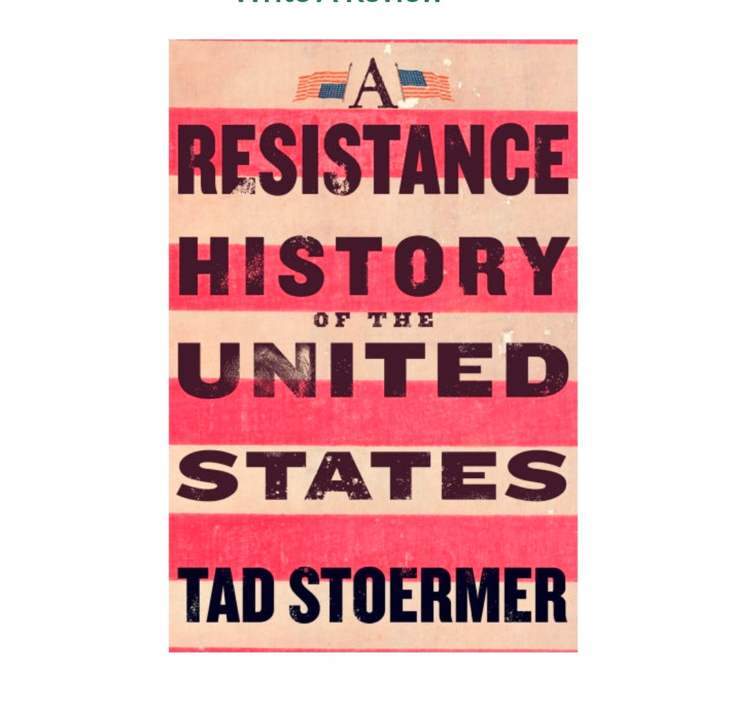 A Resistance History of The United States by Tad Stoermer