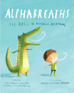 Alphabreaths: The ABCs of Mindful Breathing by C. Williard, & D. Rechtschaffenn