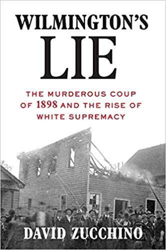 Wilmington's Lie: The Murderous Coup of 1898 and the Rise of White Supremacy - paper