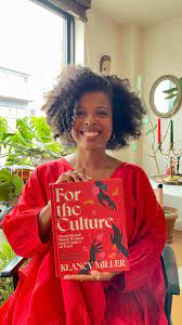 For the Culture: Phenomenal Black Women and Femmes in Food: Interviews, Inspiration, and Recipes by Klancy Miller