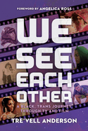 We See Each Other: A Black, Trans Journey Through TV and Film