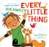 Every Little Thing: Based on the Song Three Little Birds by Bob Marley