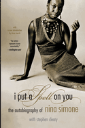 I Put a Spell on You: The Autobiography of Nina Simone