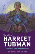 The Spirit of Harriet Tubman: Awakening from the Underground