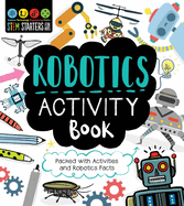 STEM Starters for Kids Robotics Activity Book: Packed with Activities and Robotics Facts (Stem Starters for Kids)