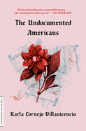 The Undocumented Americans (One World Essentials) by Karla Villavicencio Cornejo
