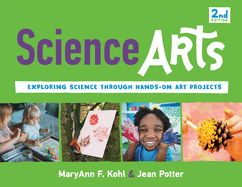 Science Arts: Exploring Science Through Hands-On Art Projects Volume 8 (Bright Ideas for Learning)