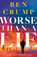 Worse Than a Lie: A Beau Lee Cooper Novel By Ben Crump