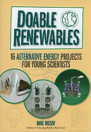 Doable Renewables: 16 Alternative Energy Projects for Young Scientists