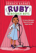 Trivia Queen, Third Grade Supreme (Ruby and the Booker Boys #2): Volume 2 (Ruby and the Booker Boys #2)