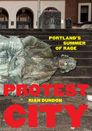Protest City: Portland's Summer of Rage
