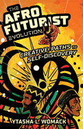 The Afrofuturist Evolution: Creative Paths to Self-Discovery