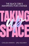 Taking Up Space: The Black Girl's Manifesto for Change