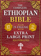 The Complete Ethiopian Bible in English (Extra-Large Print 17-Point Font, Illustrated) Includes Missing Apocrypha, Book of Enoch, Ezras, Jubilees, Meqabya