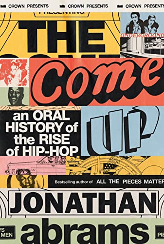 THE COME UP: AN ORAL HISTORY OF THE RISE OF HIP-HOP