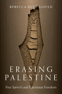 Erasing Palestine: Free Speech and Palestinian Freedom