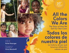 All the Colors We Are/Todos Los Colores de Nuestra Piel: The Story of How We Get Our Skin Color
