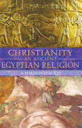 Christianity: An Ancient Egyptian Religion