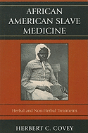 African American Slave Medicine: Herbal and non-Herbal Treatments