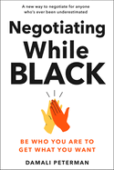 Negotiating While Black: Be Who You Are to Get What You Want