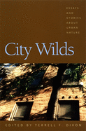City Wilds: Essays and Stories about Urban Nature