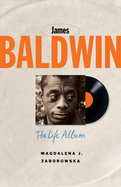 James Baldwin: The Life Album (Black Lives)