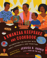 A Kwanzaa Keepsake and Cookbook: Celebrating the Holiday with Family, Community, and Tradition