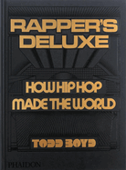 Rapper's Deluxe: How Hip Hop Made the World