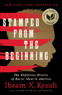 Stamped from the Beginning: The Definitive History of Racist Ideas in America (National Book Award Winner)