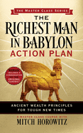 The Richest Man in Babylon Action Plan (Master Class Series): Ancient Wealth Principles for Tough New Times
