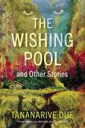 The Wishing Pool and Other Stories - Consortium  Contributor(s): Due, Tananarive (Author)