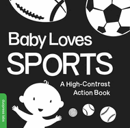 Baby Loves Sports: A Durable High-Contrast Black-And-White Board Book That Introduces Sports to Newborns and Babies (High-Contrast Books)  Contributor(s): Duopress Labs (Concept by)