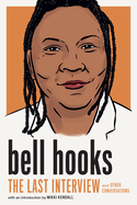 Bell Hooks: The Last Interview: And Other Conversations (Last Interview)