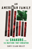 An Amerikan Family: The Shakurs and the Nation They Created